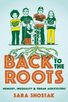 Back to the Roots : Memory, Inequality, and Urban Agriculture