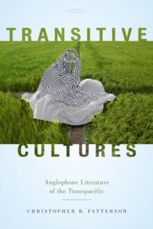 Transitive Cultures : Anglophone Literature of the Transpacific