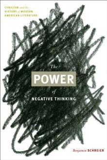 The Power of Negative Thinking : Cynicism and the History of Modern American Literature