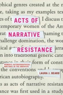 Acts of Narrative Resistance : Women's Autobiographical Writings in the Americas