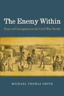 The Enemy Within : Fears of Corruption in the Civil War North