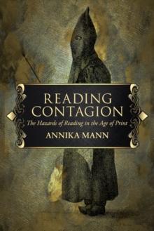 Reading Contagion : The Hazards of Reading in the Age of Print