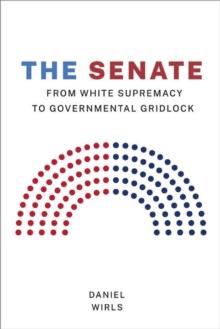 The Senate : From White Supremacy to Governmental Gridlock