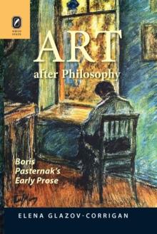 Art after Philosophy : Boris Pasternak's Early Prose