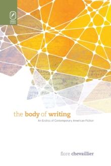 The Body of Writing : An Erotics of Contemporary American Fiction