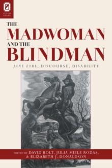 The Madwoman and the Blindman : Jane Eyre, Discourse, Disability