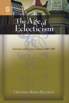 The Age of Eclecticism : Literature and Culture in Britain, 1815-1885