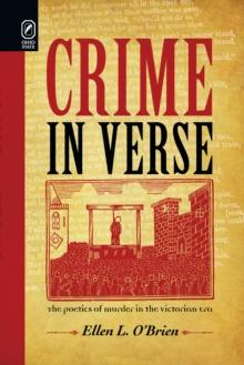 Crime in Verse : The Poetics of Murder in the Victorian Era