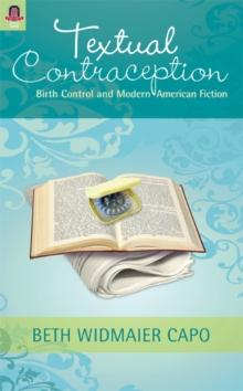 Textual Contraception : Birth Control and Modern American Fiction