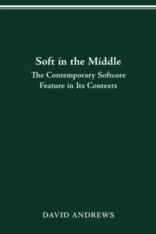 SOFT IN THE MIDDLE : CONTEMPORARY SOFTCORE FEATURE IN ITS CONTEXTS