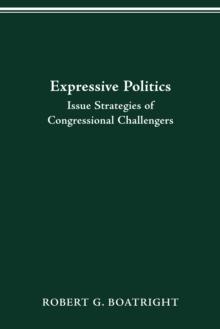 EXPRESSIVE POLITICS : ISSUE STRATEGIES OF CONGRESSIONAL CHALLENGERS