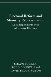 ELECTORAL REFORM AND MINORITY REPRESENTATION : LOCAL EXPERIMENTS WITH ALTERNATIVE ELECTIONS