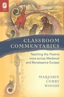 Classroom Commentaries : Teaching the Poetria nova across Medieval and Renaissance Europe