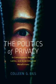 The Politics of Privacy in Contemporary Native, Latinx, and Asian American Metafictions