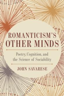 Romanticism's Other Minds : Poetry, Cognition, and the Science of Sociability