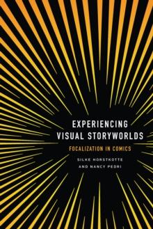 Experiencing Visual Storyworlds : Focalization in Comics