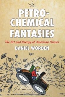 Petrochemical Fantasies : The Art and Energy of American Comics