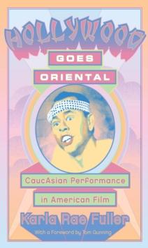 Hollywood Goes Oriental : CaucAsian Performance in American Film