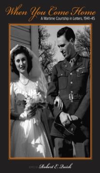 When You Come Home : A Wartime Courtship in Letters, 1941-45