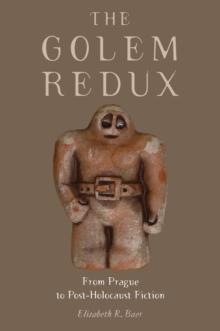 The Golem Redux : From Prague to Post-Holocaust Fiction