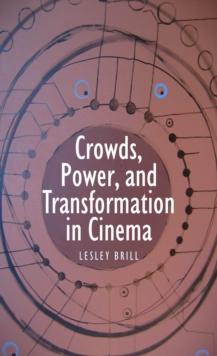 Crowds, Power, and Transformation in Cinema