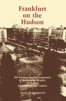 Frankfurt on the Hudson : The German Jewish Community of Washington Heights, 1933-82, Its Structure and Culture