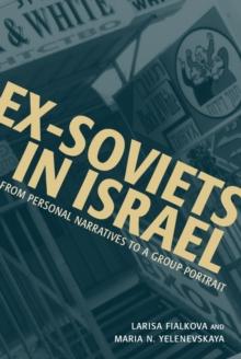 Ex-Soviets in Israel : From Personal Narratives to a Group Portrait