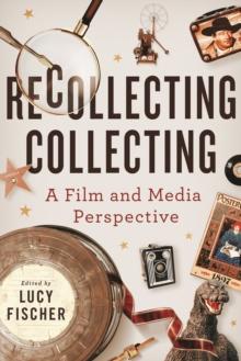 Recollecting Collecting : A Film and Media Perspective