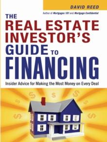 The Real Estate Investor's Guide to Financing : Insider Advice for Making the Most Money on Every Deal