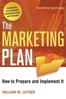 The Marketing Plan : How to Prepare and Implement It