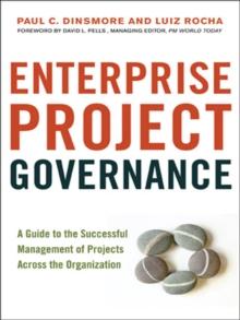 Enterprise Project Governance : A Guide to the Successful Management of Projects Across the Organization