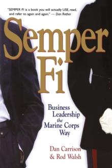 Semper Fi : Business Leadership the Marine Corps Way