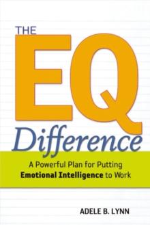 The EQ Difference : A Powerful Plan for Putting Emotional Intelligence to Work