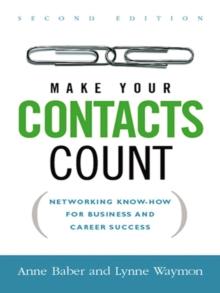 Make Your Contacts Count : Networking Know-How for Business and Career Success