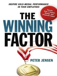 The Winning Factor : Inspire Gold-Medal Performance in Your Employees