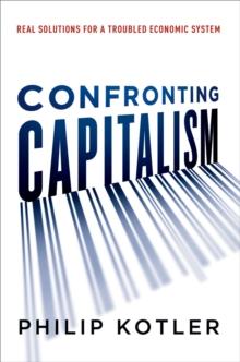 Confronting Capitalism : Real Solutions for a Troubled Economic System