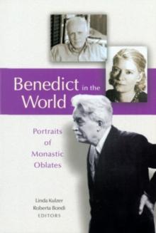 Benedict In The World : Portraits of Monastic Oblates