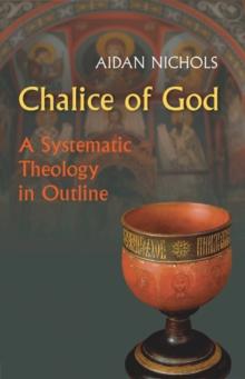 Chalice of God : A Systematic Theology in Outline