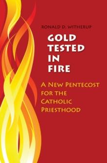 Gold Tested in Fire : A New Pentecost for the Catholic Priesthood