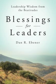 Blessings for Leaders : Leadership Wisdom from the Beatitudes