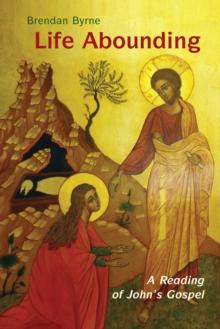 Life Abounding : A Reading of John's Gospel