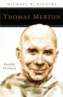 Thomas Merton : Faithful Visionary