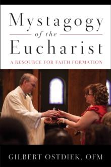 Mystagogy of the Eucharist : A Resource for Faith Formation