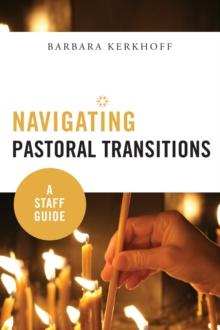 Navigating Pastoral Transitions : A Staff Guide