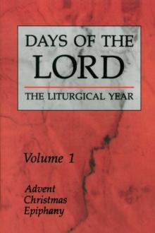 Days of the Lord: Volume 1 : Advent, Christmas, Epiphany