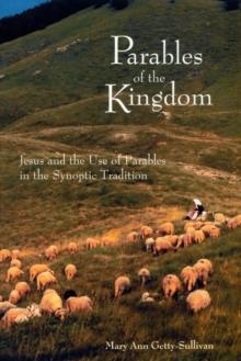 Parables of the Kingdom : Jesus and the Use of Parables in the Synoptic Tradition