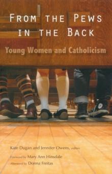 From the Pews in the Back : Young Women and Catholicism