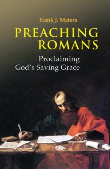 Preaching Romans : Proclaiming God's Saving Grace