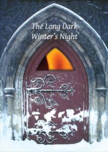 The Long Dark Winter's Night : Reflections of a Priest in a Time of Pain and Privilege