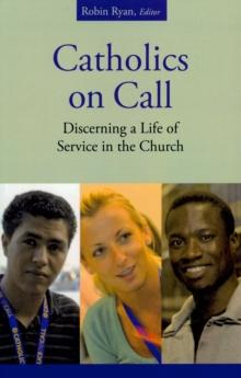 Catholics on Call : Discerning a Life of Service in the Church